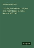 The Evelyns in America. Compiled from Family Papers and Other Sources, 1608-1805