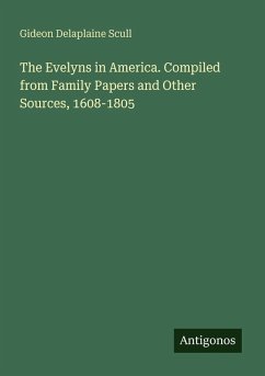 Cover The Evelyns in America. Compiled from Family Papers and Other Sources, 1608-1805