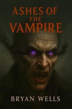 Ashes Of The Vampire (eBook, ePUB) - Wells, Bryan