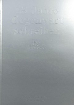 25 Jahre Gegenwart schreiben 25 Jahre Gegenwart schreiben