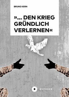 '... den Krieg gründlich verlernen' - Kern, Bruno '... den Krieg gründlich verlernen' - Kern, Bruno