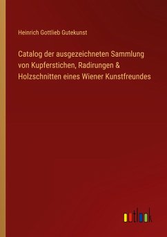 Cover Catalog der ausgezeichneten Sammlung von Kupferstichen, Radirungen & Holzschnitten eines Wiener Kunstfreundes