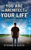 You Are The Architect Of Your Life You Are The Architect Of Your Life