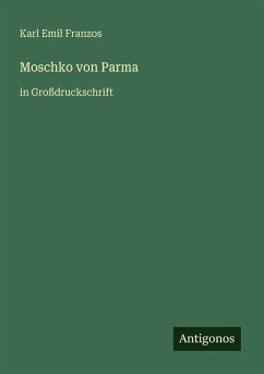 Moschko von Parma - Franzos, Karl Emil