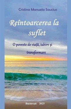 Reîntoarcerea la suflet - Sauciuc, Cristina Manuela