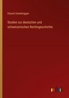 Studien zur deutschen und schweizerischen Rechtsgeschichte