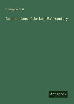 Recollections of the Last Half-century - Orsi, Giuseppe