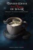 Tainted Coffee With 3 Teaspoons Of Sugar (eBook, ePUB)