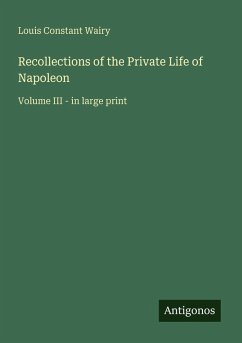 Recollections of the Private Life of Napoleon - Wairy, Louis Constant