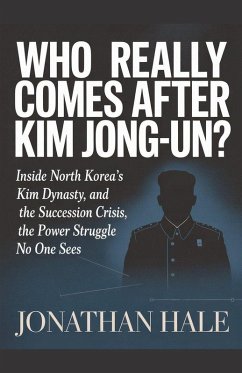 Cover Who Really Comes After Kim Jong-un?