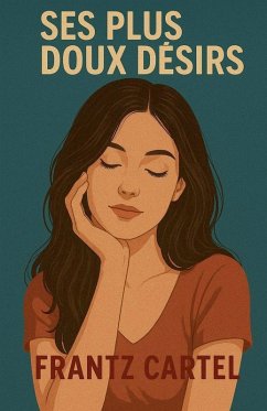 Ses plus doux désirs - Cartel, Frantz Ses plus doux désirs - Cartel, Frantz
