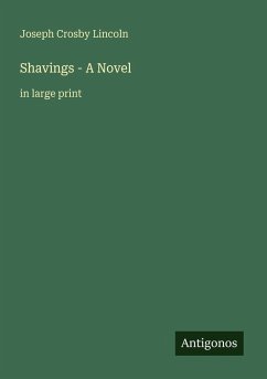 Shavings - A Novel - Lincoln, Joseph Crosby