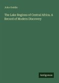 The Lake Regions of Central Africa. A Record of Modern Discovery