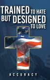 Trained To Hate But Designed To Love
