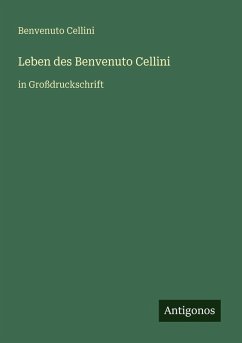 Leben des Benvenuto Cellini - Cellini, Benvenuto