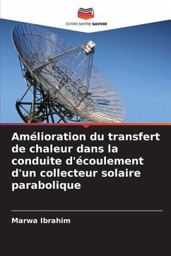 Cover Amélioration du transfert de chaleur dans la conduite d'écoulement d'un collecteur solaire parabolique