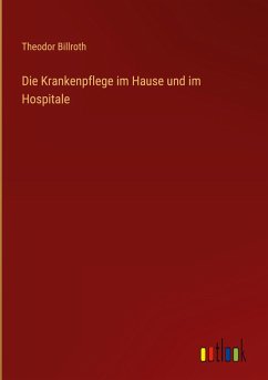 Cover Die Krankenpflege im Hause und im Hospitale