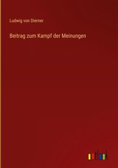 Beitrag zum Kampf der Meinungen - Dierner, Ludwig von
