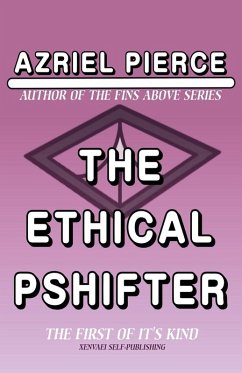 The Ethical Pshifter - Pierce, Azriel The Ethical Pshifter - Pierce, Azriel