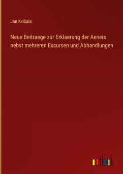 Cover Neue Beitraege zur Erklaerung der Aeneis nebst mehreren Excursen und Abhandlungen