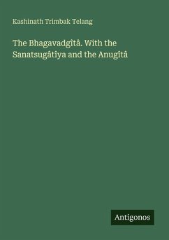 Cover The Bhagavadgîtâ. With the Sanatsugâtîya and the Anugîtâ