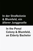 In der Strafkolonie & Blumfeld, ein älterer Junggeselle / In the Penal Colony & Blumfeld, an Elderly Bachelor [Bilingual Edition] - German & English
