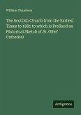 The Scottish Church from the Earliest Times to 1881 to which is Prefixed an Historical Sketch of St. Giles' Cathedral