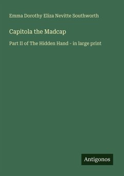 Capitola the Madcap - Southworth, Emma Dorothy Eliza Nevitte