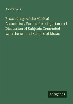Cover Proceedings of the Musical Association. For the Investigation and Discussion of Subjects Connected with the Art and Science of Music