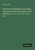 Speeches and Addresses of the Right Honourable Frederick Temple, Earl of Dufferin, K. P., G. C. M. G., K. C. B., F. R. S.