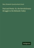 Paul and Persis. Or, the Revolutionary Struggle in the Mohawk Valley Paul and Persis. Or, the Revolutionary Struggle in the Mohawk Valley