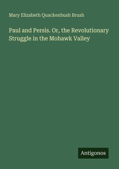 Cover Paul and Persis. Or, the Revolutionary Struggle in the Mohawk Valley