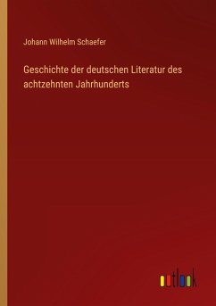 Geschichte der deutschen Literatur des achtzehnten Jahrhunderts