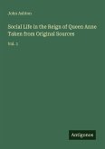 Social Life in the Reign of Queen Anne Taken from Original Sources