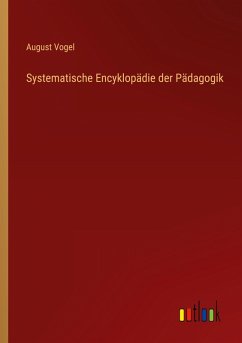Systematische Encyklopädie der Pädagogik Systematische Encyklopädie der Pädagogik