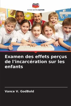 Examen des effets perçus de l'incarcération sur les enfants - GodBold, Vance V.