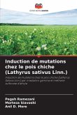 Induction de mutations chez le pois chiche (Lathyrus sativus Linn.) Induction de mutations chez le pois chiche (Lathyrus sativus Linn.)