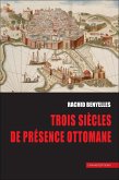 Trois sie`cles de pre´sence ottomane (eBook, ePUB)