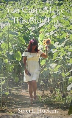 You Can't Make This Shit Up - Huckins, Staci L