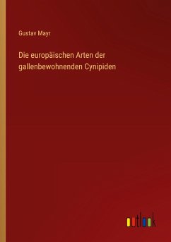 Cover Die europäischen Arten der gallenbewohnenden Cynipiden