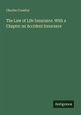 The Law of Life Insurance. With a Chapter on Accident Insurance