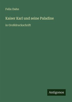Kaiser Karl und seine Paladine - Dahn, Felix
