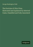 The Doctrine of Ultra Vires, Illustrated and Explained by Selected Cases, Classified and Fully Annotated