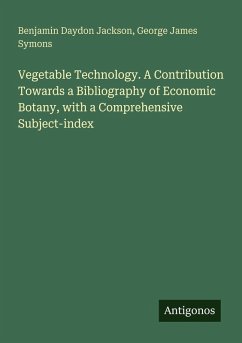 Cover Vegetable Technology. A Contribution Towards a Bibliography of Economic Botany, with a Comprehensive Subject-index