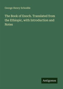 The Book of Enoch. Translated from the Ethiopic, with Introduction and Notes - Schodde, George Henry