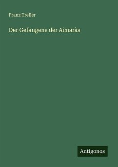 Der Gefangene der Aimaràs - Treller, Franz