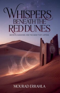 Whispers Beneath the Red Dunes - Errahla, Mourad Whispers Beneath the Red Dunes - Errahla, Mourad