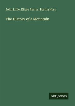The History of a Mountain - Lillie, John; Reclus, Elisée; Ness, Bertha