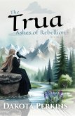 The Trua: Ashes of Rebellion (eBook, ePUB)