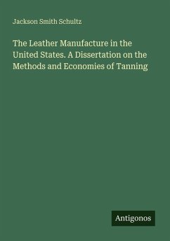 Cover The Leather Manufacture in the United States. A Dissertation on the Methods and Economies of Tanning